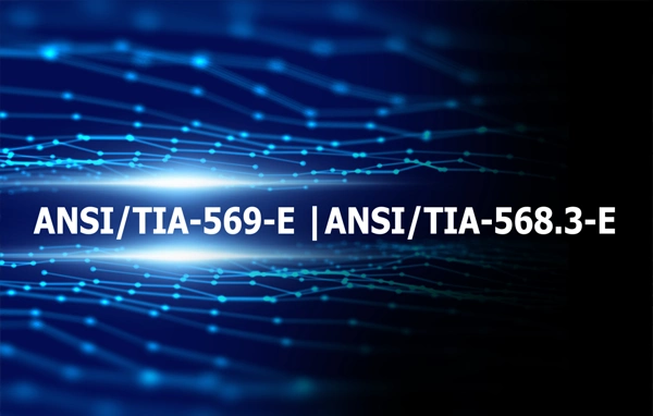 Recent changes to ANSI/TIA-569-E and ANSI/TIA-568.3-E Standards